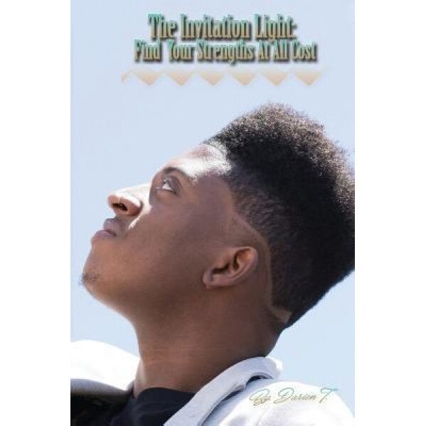 The Invitation Light: Find Your Strengths at All Cost, Darien Trask (Author)