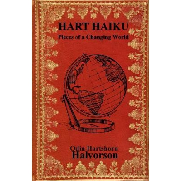 Hart Haiku: Pieces a Changing World, Odin H. Halvorson (Author)