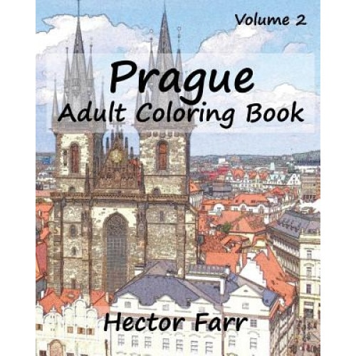 Prague: Adult Coloring Book, Volume 2: City Sketch Coloring Book, Hector Farr (Author)