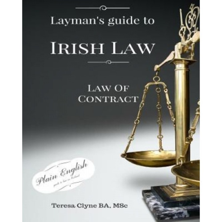 Layman's Guide to Irish Law: The Law of Contract, Teresa Clyne (Author)