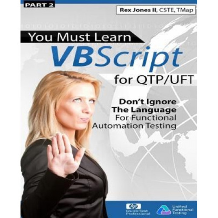 (Part 2) You Must Learn VBScript for Qtp/Uft: Don't Ignore the Language for Functional Automation Testing (Black & White Edition), Rex Allen Jones II (Author)