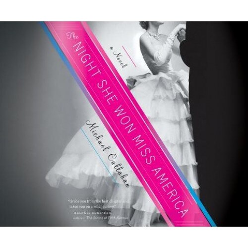 The Night She Won Miss America, Michael Callahan (Author)