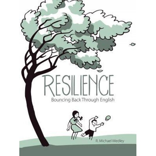 Resilience: Bouncing Back Through English, R. Michael Medley (Author)