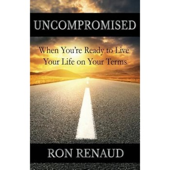 Uncompromised, Ron Renaud (Author) Uncompromised, Ron Renaud (Author)