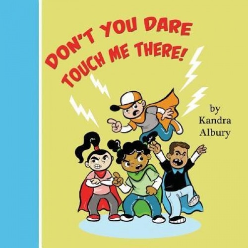 Don't You Dare Touch Me There!, Kandra C. Albury (Author)