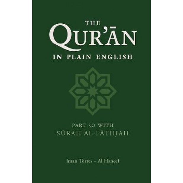 The Qur'an in Plain English: Part 30 with Surah Al-Fatihah, Imam Torres Al Haneef (Author)