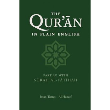 The Qur'an in Plain English: Part 30 with Surah Al-Fatihah, Imam Torres Al Haneef (Author) The Qur'an in Plain English: Part 30 with Surah Al-Fatihah, Imam Torres Al Haneef (Author)