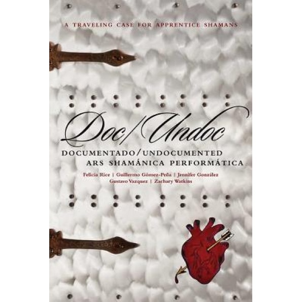 Doc/Undoc: Documentado/Undocumented Ars Shamanica Performatica, Guillermo Gaomez-Peana (Author)