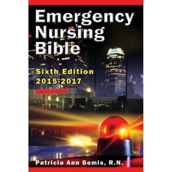 Emergency Nursing Bible 6th Edition: Complaint-Based Clinical Practice Guide - Patricia Ann Bemis (Author) Emergency Nursing Bible 6th Edition: Complaint-Based Clinical Practice Guide - Patricia Ann Bemis (Author)