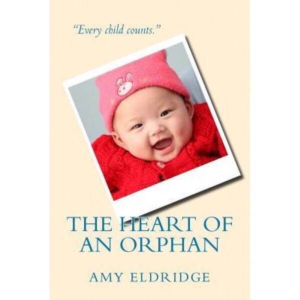 The Heart of an Orphan, Amy Eldridge (Author)