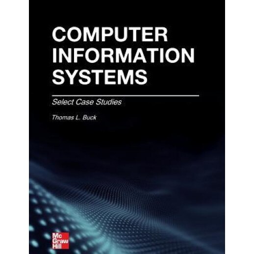 Computer Information Systems: Case Studies, Thomas L. Buck Phd (Author)