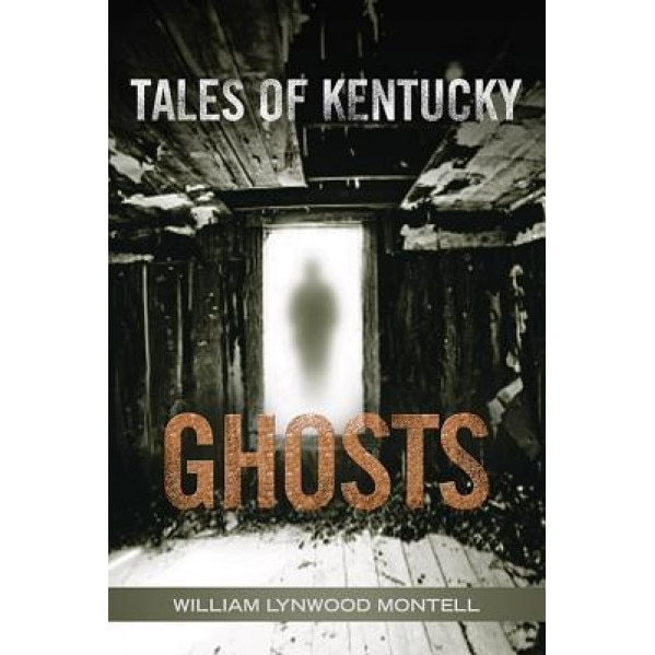 Tales of Kentucky Ghosts - William Lynwood Montell (Author)