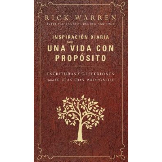 Inspiracion Diaria Para Una Vida Con Proposito: Escrituras y Reflexiones Para Los 40 Dias Con Proposito, Rick Warren (Author)