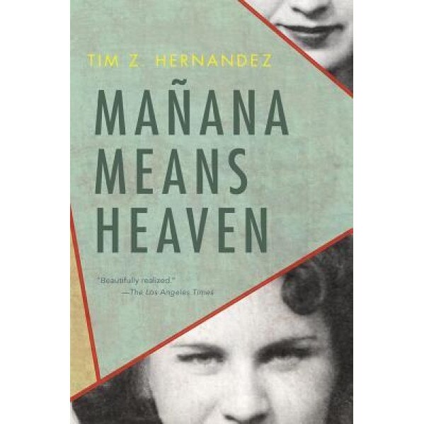 Manana Means Heaven, Tim Z. Hernandez (Author)