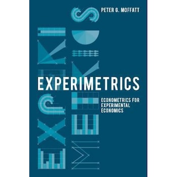 Experimetrics: Econometrics for Experimental Economics - Peter G. Moffatt (Author) Experimetrics: Econometrics for Experimental Economics - Peter G. Moffatt (Author)