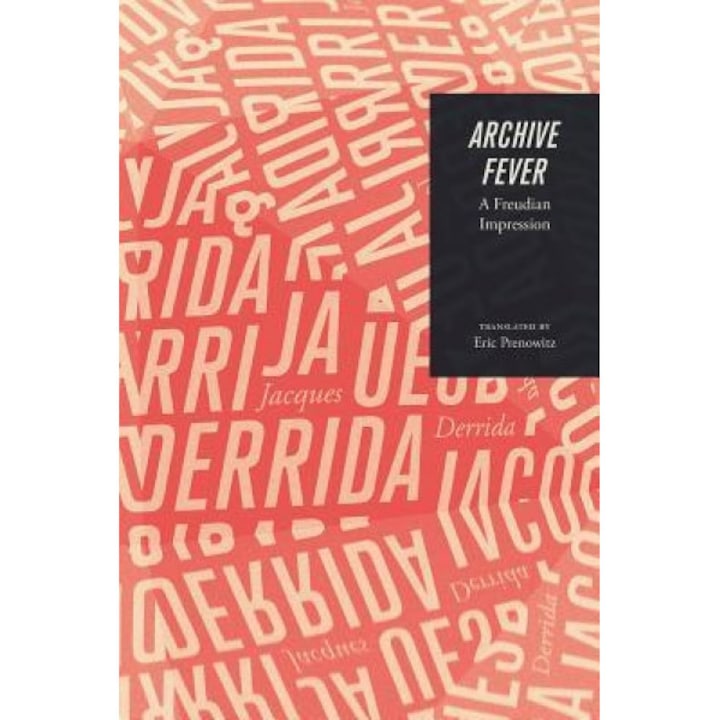 Archive Fever: A Freudian Impression, Jacques Derrida (Author)