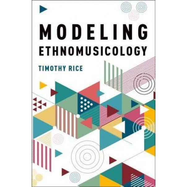 Modeling Ethnomusicology, Timothy Rice (Author)
