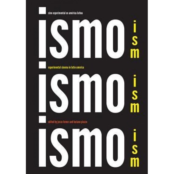 Ism, Ism, Ism / Ismo, Ismo, Ismo: Experimental Cinema in Latin America, Jesse Lerner (Editor)