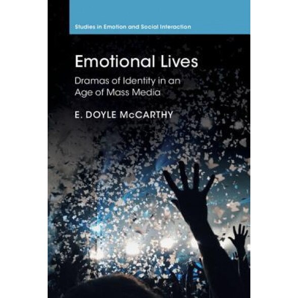 Emotional Lives: Dramas of Identity in an Age of Mass Media - E. Doyle McCarthy (Author)
