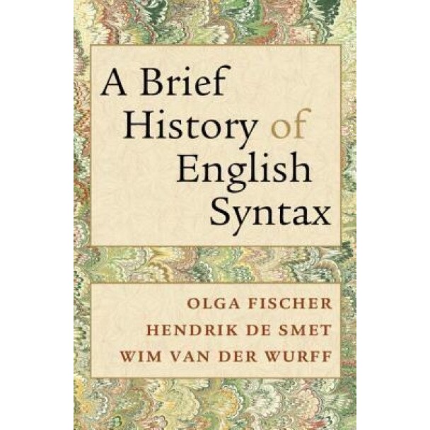 A Brief History of English Syntax, Olga Fischer (Author)