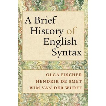 A Brief History of English Syntax, Olga Fischer (Author) A Brief History of English Syntax, Olga Fischer (Author)