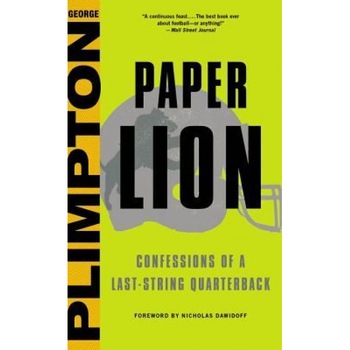 Paper Lion: Confessions of a Last-String Quarterback, George Plimpton (Author) Paper Lion: Confessions of a Last-String Quarterback, George Plimpton (Author)