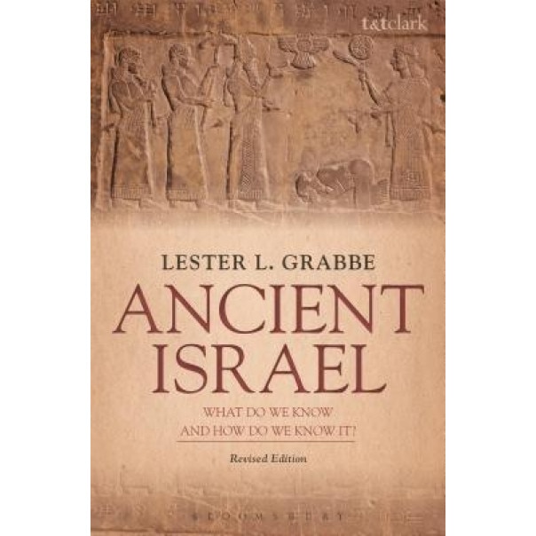 Ancient Israel: What Do We Know and How Do We Know It?: Revised Edition, Lester L. Grabbe (Author)