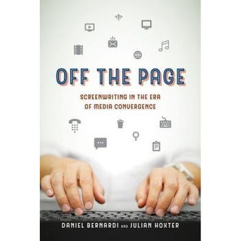 Off the Page: Screenwriting in the Era of Media Convergence, Daniel Bernardi (Author) Off the Page: Screenwriting in the Era of Media Convergence, Daniel Bernardi (Author)