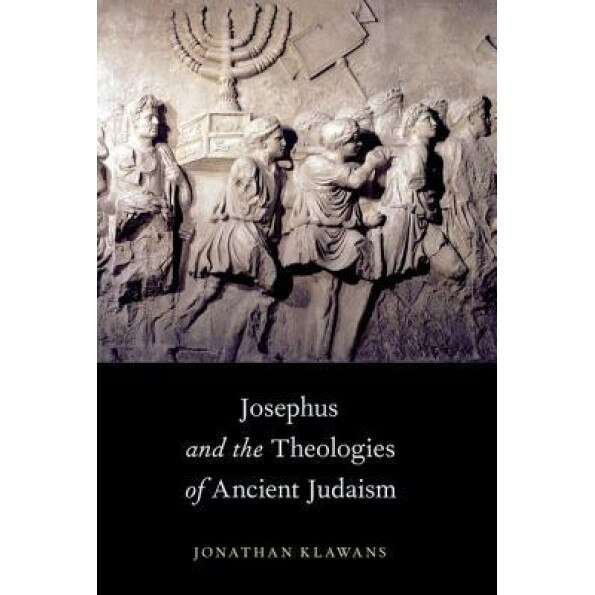 Josephus and the Theologies of Ancient Judaism, Jonathan Klawans (Author)