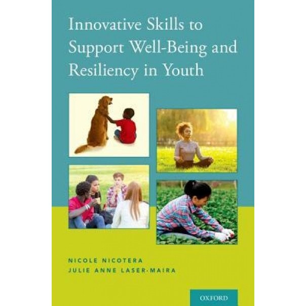 Innovative Skills to Support Well-Being and Resiliency in Youth, Nicole Nicotera (Author)