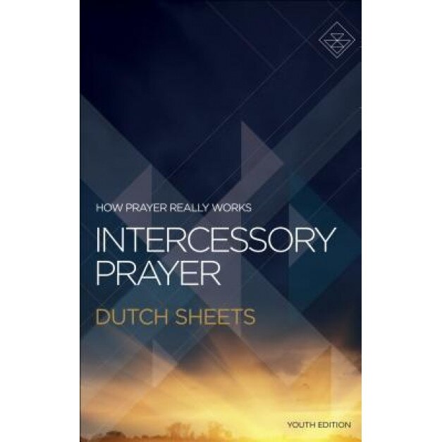 Intercessory Prayer: How Prayer Really Works, Dutch Sheets (Author)