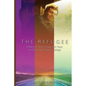 The Refugee: A Story of God's Grace and Hope on One Man's Road to Refuge, Jalil Dawood (Author) The Refugee: A Story of God's Grace and Hope on One Man's Road to Refuge, Jalil Dawood (Author)
