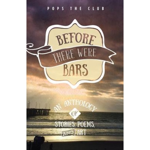 Before There Were Bars: An Anthology of Stories, Poems, and Art, Amy Friedman (Editor)