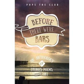 Before There Were Bars: An Anthology of Stories, Poems, and Art, Amy Friedman (Editor) Before There Were Bars: An Anthology of Stories, Poems, and Art, Amy Friedman (Editor)
