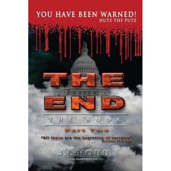 The End: The Book: Part Two:: You Have Been Warned!, J. L. Robb (Author) The End: The Book: Part Two:: You Have Been Warned!, J. L. Robb (Author)