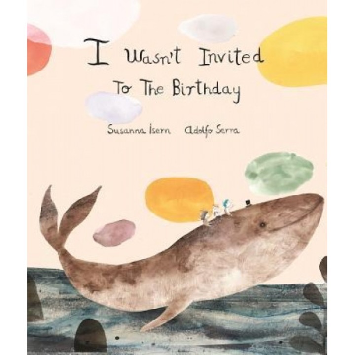 I Wasnt Invited to the Birthday, Susanna Isern (Author)