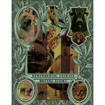 Remembering Animals, Brenda Iijima (Author) Remembering Animals, Brenda Iijima (Author)