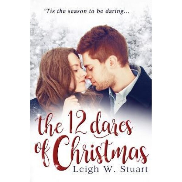 The 12 Dares of Christmas, Leigh W. Stuart (Author)