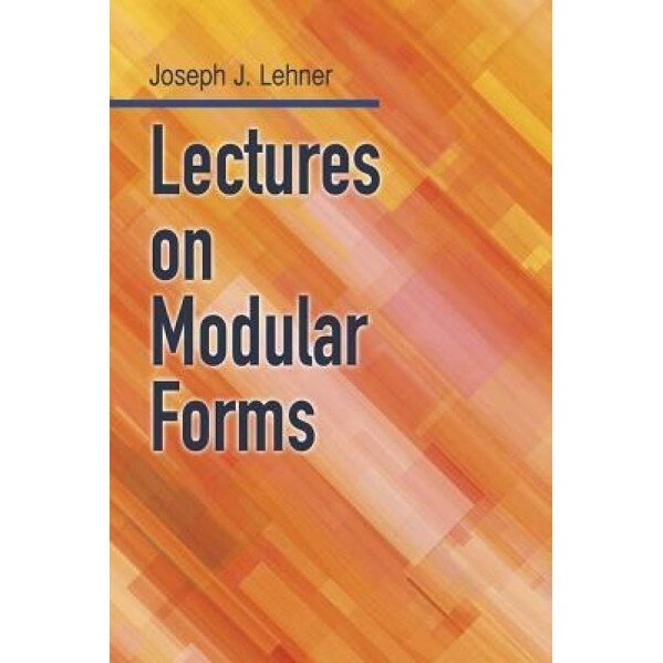 Lectures on Modular Forms, Joseph J. Lehner (Author)