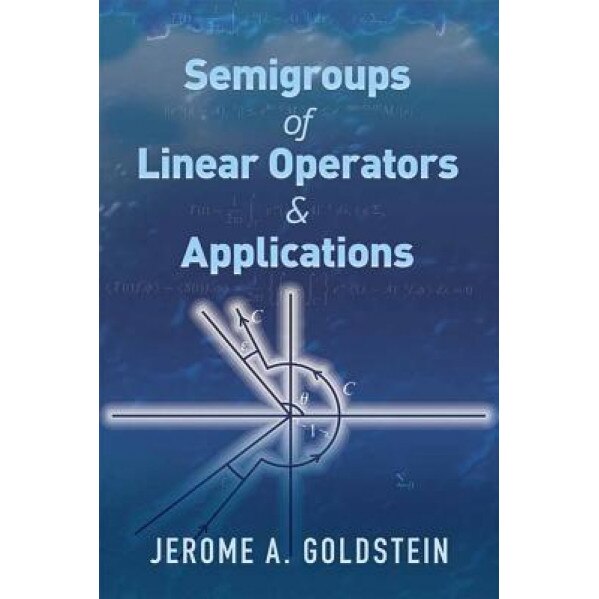 Semigroups of Linear Operators and Applications, Jerome A. Goldstein (Author)