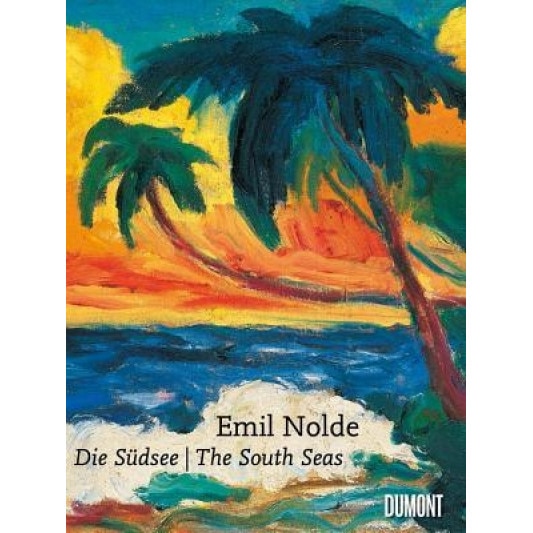 Emil Nolde: The South Seas, Emil Nolde (Artist)