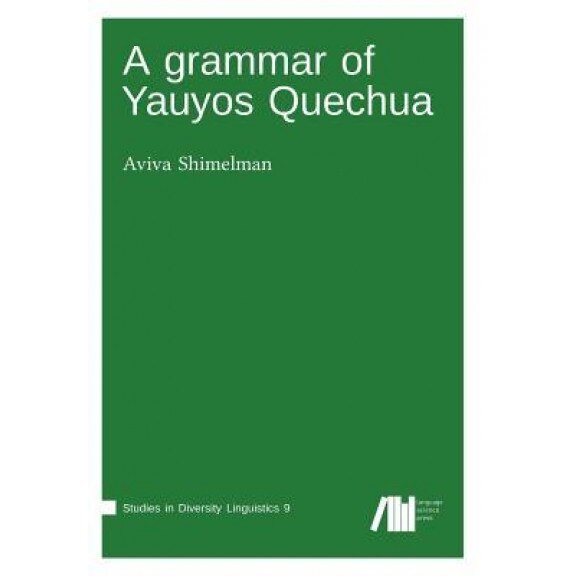 A Grammar of Yauyos Quechua, Aviva Shimelman (Author)