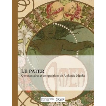 Le Pater, Alfons Mucha (Author) Le Pater, Alfons Mucha (Author)