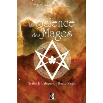 La Sience Des Mages: Traite Initiatique de Haute Magie - Marc-Andre Ricard (Author) La Sience Des Mages: Traite Initiatique de Haute Magie - Marc-Andre Ricard (Author)