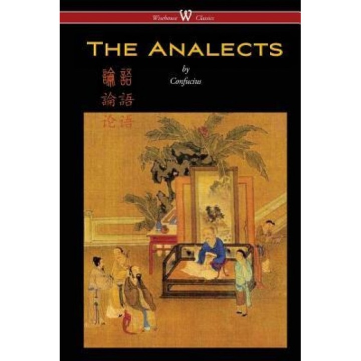 The Analects of Confucius (Wisehouse Classics Edition), Confucius (Author)