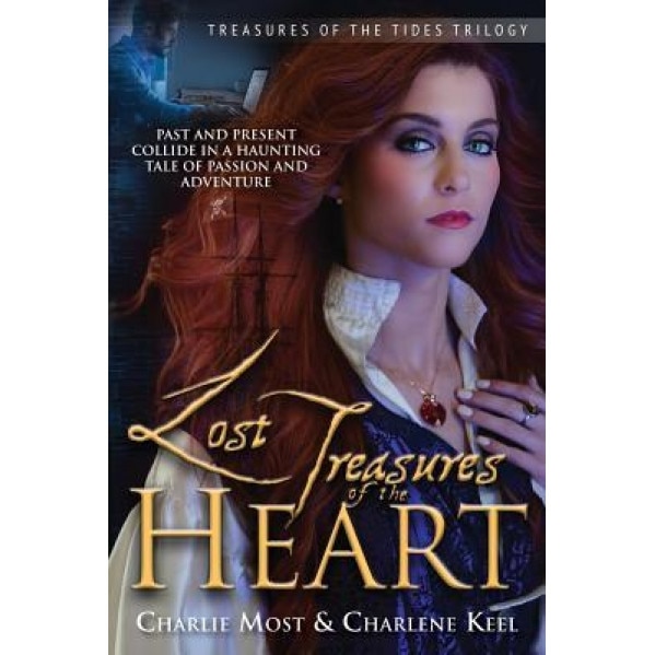Lost Treasures of the Heart: Past and Present Collide in a Haunting Tale of Passion and Adventure, Charlie Most (Author)