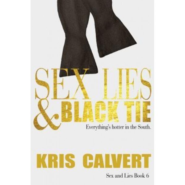 Sex, Lies & Black Tie: Sex and Lies Book 6, Kris Calvert (Author)