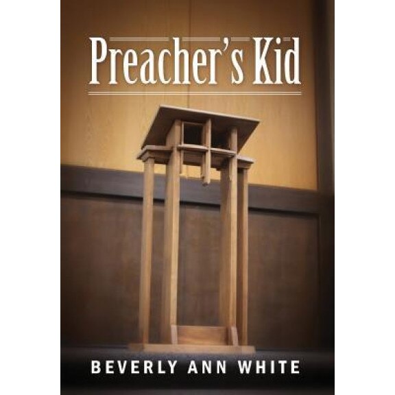 Preacher's Kid, Beverly Ann White (Author)