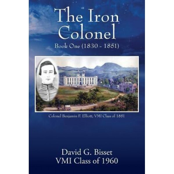 The Iron Colonel: Book One (1830 - 1851), David G. Bisset (Author)