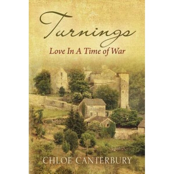 Turnings: Love in a Time of War, Chloe Canterbury (Author)